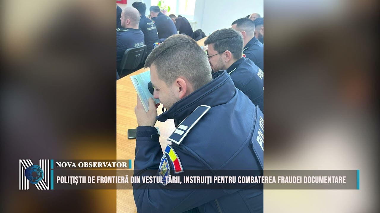 Polițiștii de frontieră din vestul țării, instruiți pentru combaterea fraudei documentare