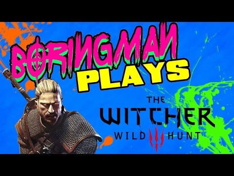 BoringMan Plays - The Witcher 3