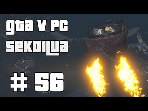 AUTO VAILLA PAINOVOIMAA! - GTA V PC Sekoilua | Osa 56