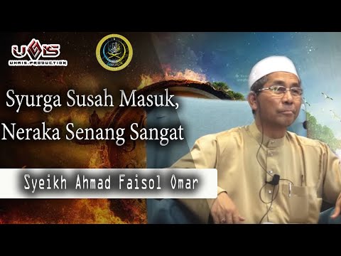 Bukan Susah masuk neraka,Bukan Senang Masuk Syurga pun | Syeikh Ahmad Faisol Omar