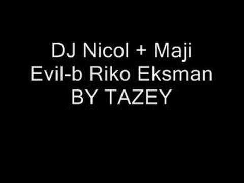 DJ nicol+maji-evil-b riko eksman