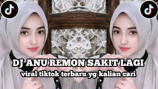 Download lagu DJ ANU REMON SAKIT LG VIRAL TIKTOK YG KALIAN CARI mp3