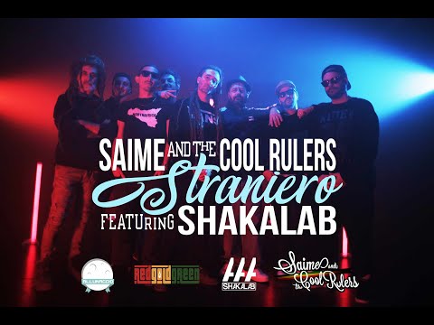 Saime & The Cool Rulers ft. Shakalab - STRANIERO [official video]