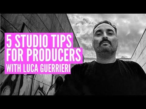 5 Studio Tips for Producers from Luca Guerrieri
