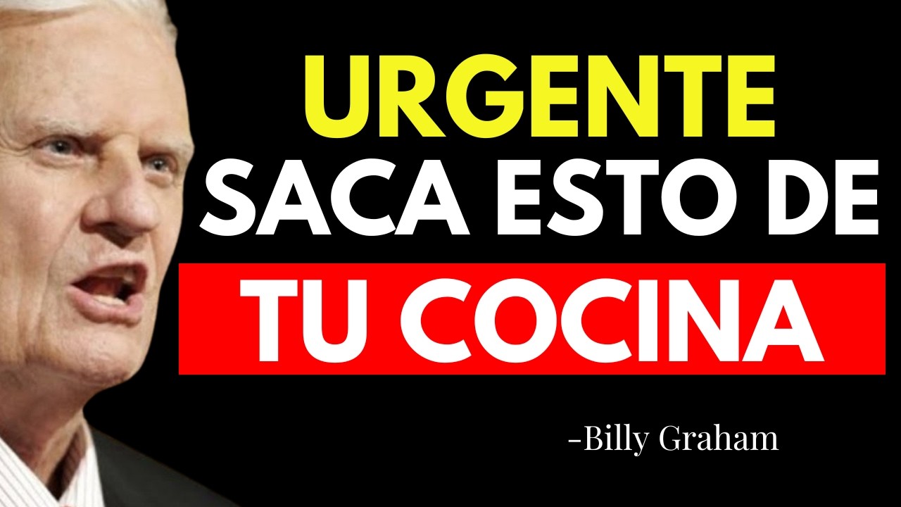 9 Cosas que Debes SACAR de la COCINA de TU CASA, SEGÚN LA BIBLIA (No lo Ignores) - Billy Graham