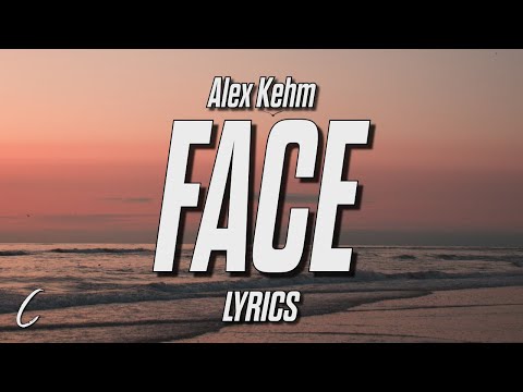 Alex Kehm - Face (Lyrics)