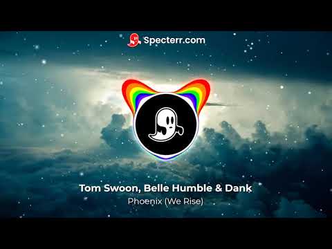 Tom Swoon, Belle Humble & Dank - Phoenix (We Rise)