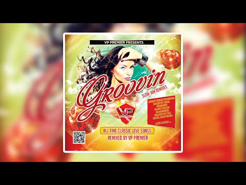 Groovin remixed by Vp Premier (80's & 90's Love Songs)