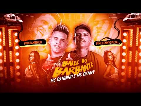 MC DANINHO E MC DENNY - BAILE DO BARBANTE - REMIX BREGA FUNK