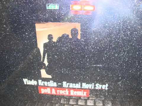 Vlado Kreslin - Krasni novi svet (POLL A ROCK Remix).wmv