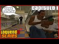 GTA SA Capítulo 1 Un COMIENZO Chiquito Pero PELIGROSO Loquendo Series