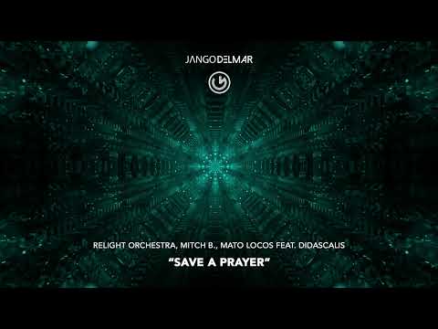Relight Orchestra, Mitch B., MaTo Locos, feat. Didascalis – Save A Prayer (Official Audio - Video)