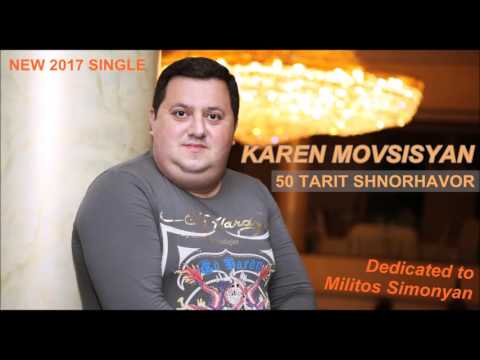 Karen Movsisyan - "50 Tarit Shnorhavor" - (NEW 2017 HIT SONG)