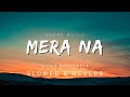 Mera Na (slowed + reverb) | Sidhu Moosewala Feat. Burna Boy & Steel Banglez
