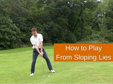 How to Play Golf From Sloping Lies