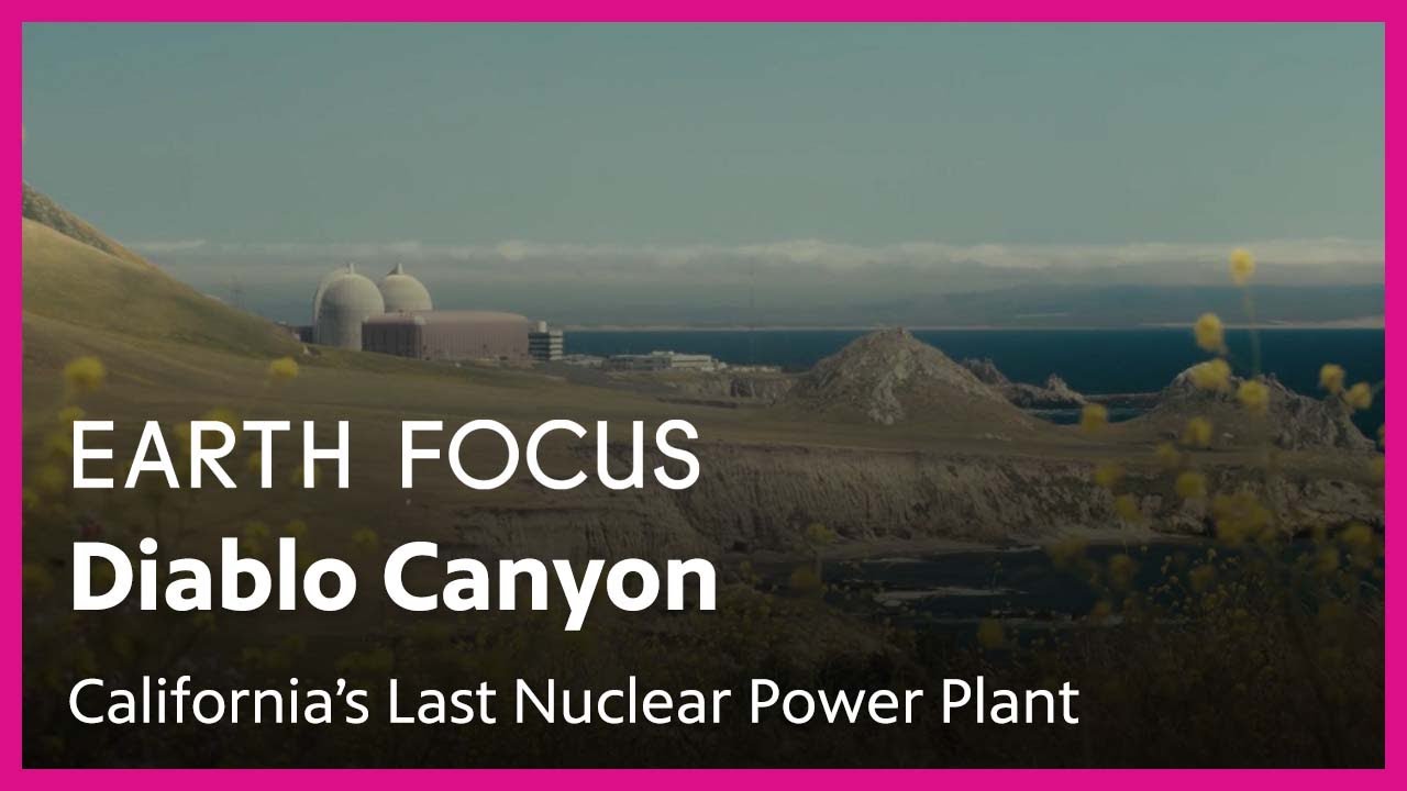 Diablo Canyon: California's Last Nuclear Power Plant | Earth Focus | Season 5, Episode 5
