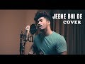 Jeene Bhi De Cover Dil Sambhal Ja Zara Yaseer Desai PeteMusic