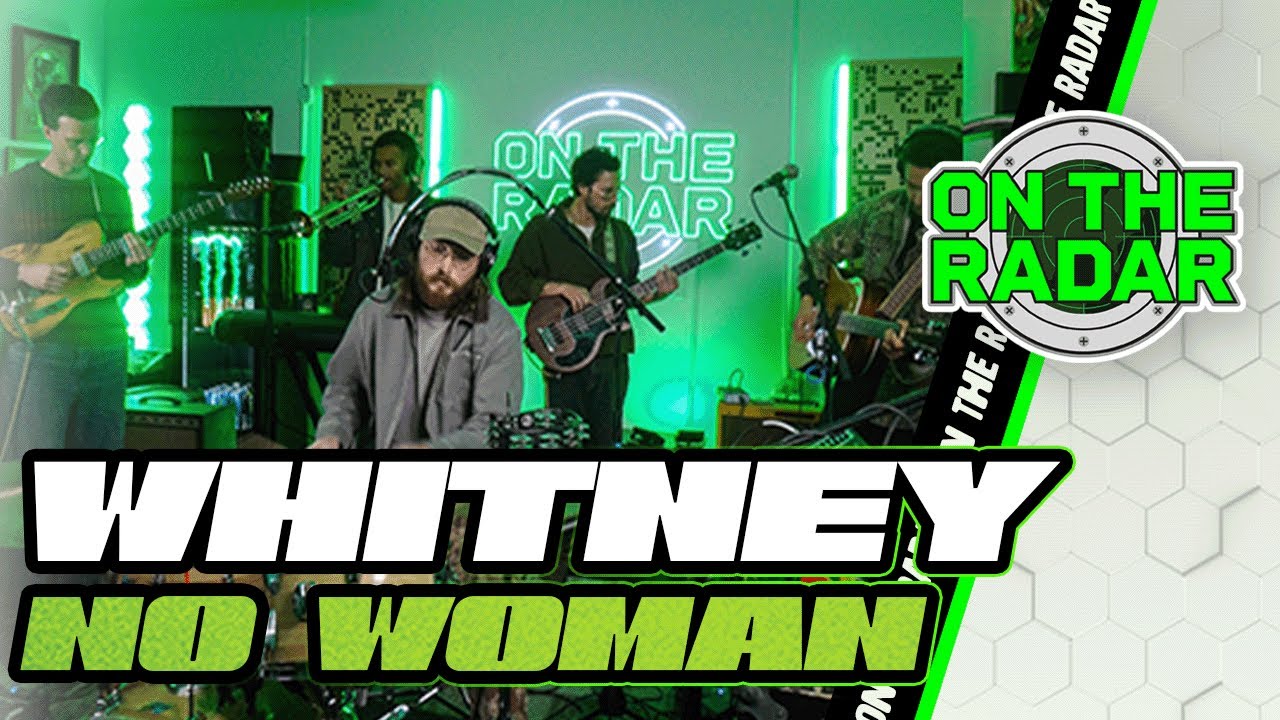 Whitney "No Woman" I On The Radar Live Performance