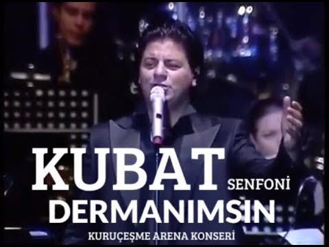 Kubat – Dermanımsın ( Kuruçeşme Arena Senfoni Konseri )