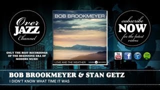 Bob Brookmeyer & Stan Getz - I Didn't Know What Time It Was (1953)
