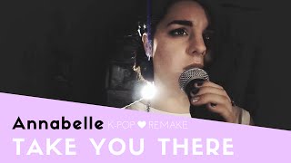 Annabelle- Take You There (B.A.P Remake)