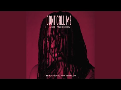 Don't Call Me (feat. Zinoleesky)