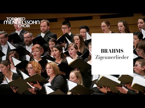 Brahms: Zigeunerlieder (Gypsy Songs) | Toronto Mendelssohn Choir