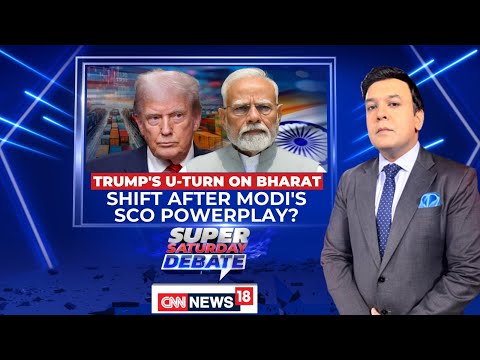 Trump's U-Turn On Bharat | Shift After Modi's SCO Powerplay? | Super Saturday Debate | News18