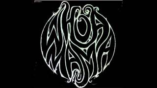 Whoa Mama - The Way You Do It