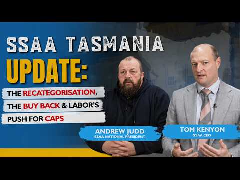 SSAA Tasmania Update: The Recategorisation, the Buyback & Labor's Push for Caps
