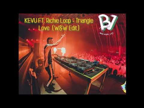 KEVU FT. Richie Loop - Triangle Love (W&W Edit) Rave Culture