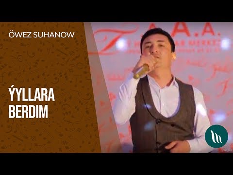 Öwez Suhanow - Ýyllara berdim | 2019