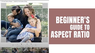 Beginner's Guide to Understanding Aspect Ratio in Photography