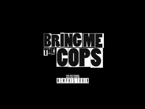 BRING ME THE COPS - Memphis Train - release 22/12/2015