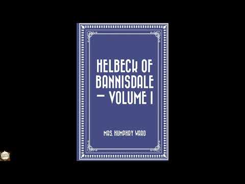 Helbeck of Bannisdale — Volume I by Mrs. Humphry Ward — free full audiobook