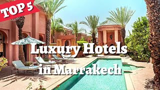 MARRAKECH | Top 5 Best Hotels & Luxury Resorts in Marrakech - Travel Guide