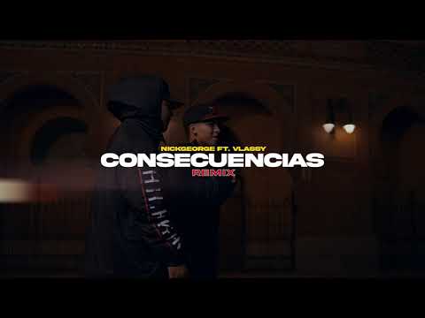 Nickgeorge X @VLASSYSTS  - Consecuencias Remix (Video Oficial)