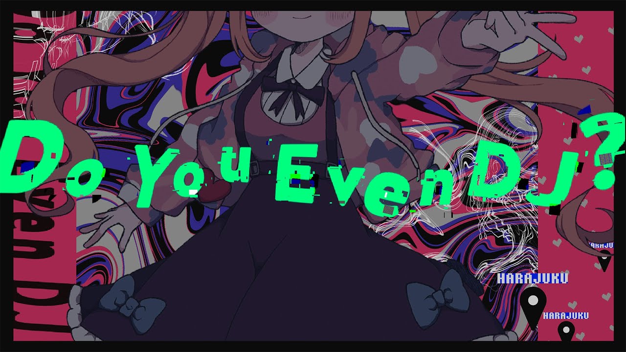 #電音部 『Do You Even DJ? (feat. Neko Hacker)』Music Video