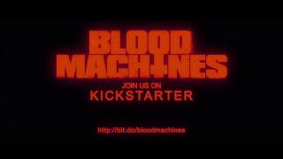 BLOOD MACHINES - Kickstarter Campaign - 48 Hours Clip
