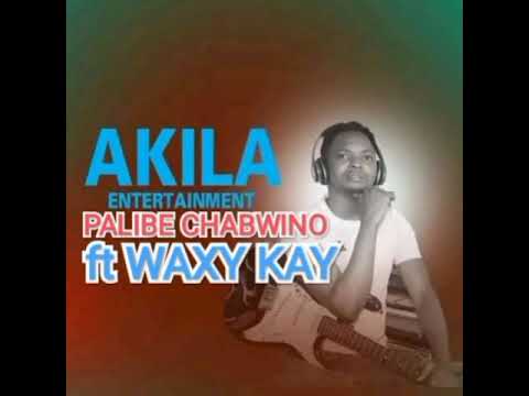 AKILA ft WAXY KAY "PALIBE CHABWINO"