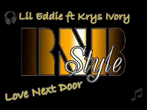 Lil Eddie ft Krys Ivory - Love Next Door ( New Rnb Song 2010 )
