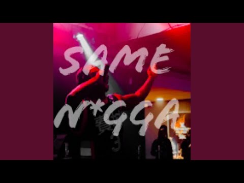 Same Nigga