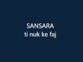Sansara - Ti Nuk Ke Faj