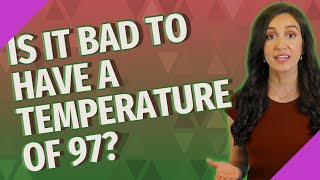 Is it bad to have a temperature of 97