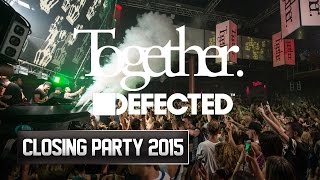 Together and Defected in the House Closing Party  Amnesia Ibiza 2015