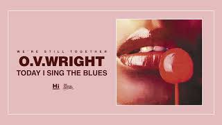 O.V. Wright - Today I Sing The Blues video