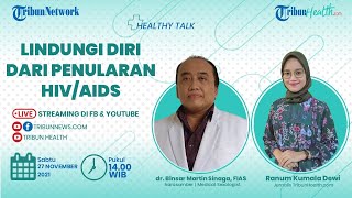 HEALTHY TALK: Lindungi Diri dari Penularan HIV/AIDS
