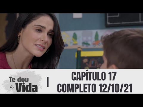 Te dou a vida - Capítulo 17, completo | terça-feira 12/10/21