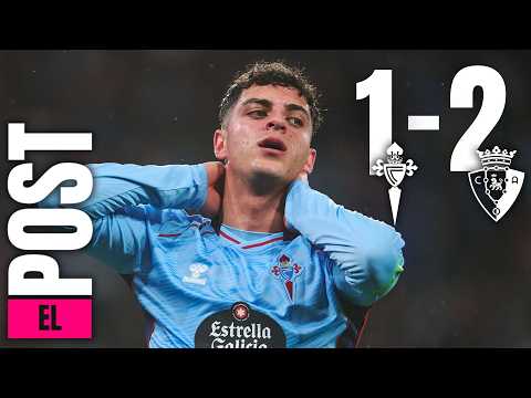 EL POST DEL CELTA 1-2 OSASUNA || MAZAZO LIGUERO EN EL DILUVIO