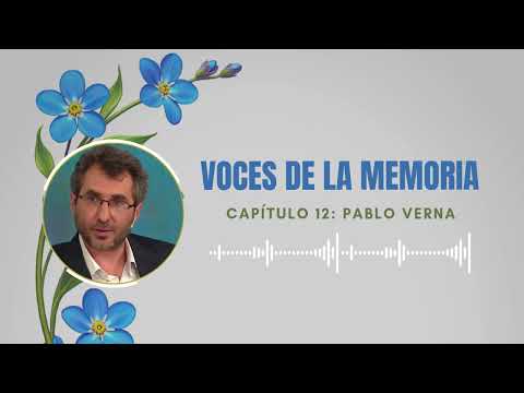 VOCES DE LA MEMORIA - Capítulo 12: Pablo Verna